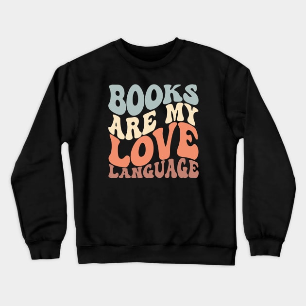 Books Are My Love Language Cute Reader Bookworm Gifts 2024 Crewneck Sweatshirt by sarcasmandadulting